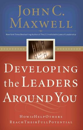 DEVELOPING THE LEADERS AROUND YOU