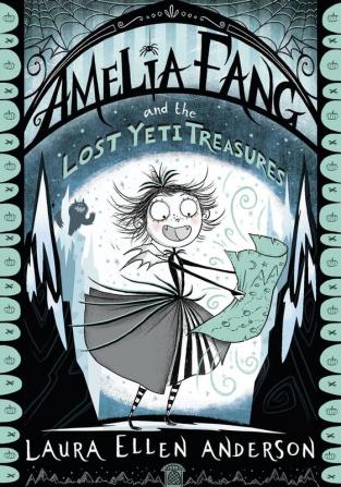 Amelia Fang and the Lost Yeti Treasures