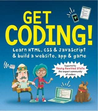 Get Coding! Learn HTML CSS and JavaScript and Build a Website App and Game