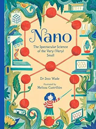 Nano: The Spectacular Science of the Very Very Small