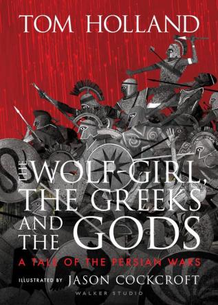 The Wolf-Girl the Greeks and the Gods: a Tale of the Persian Wars