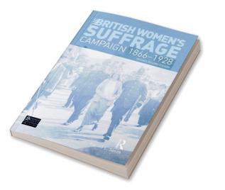 British Women's Suffrage Campaign 1866-1928