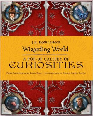 J.K. Rowling's Wizarding World - A Pop-Up Gallery of Curiosities