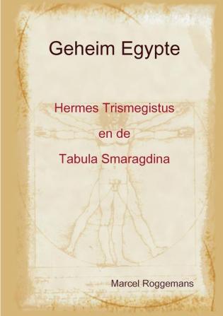 Geheim Egypte - HermesTrismegistus En De Tabula Smaragdina