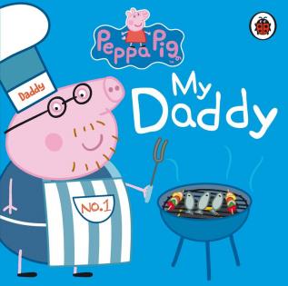 Peppa Pig My Daddy [Hardcover] Peppa Pig [Hardcover] Peppa Pig