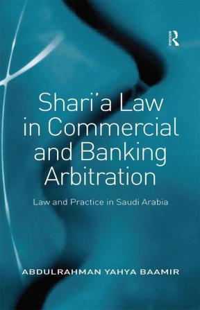 Shari’a Law in Commercial and Banking Arbitration