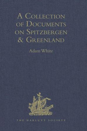 A Collection of Documents on Spitzbergen and Greenland