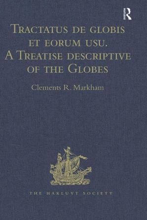 Tractatus de globis et eorum usu. A Treatise descriptive of the Globes constructed by Emery Molyneux