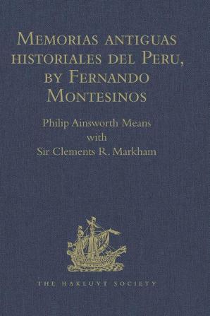 Memorias antiguas historiales del Peru by Fernando Montesinos