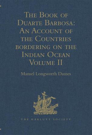 The Book of Duarte Barbosa: An Account of the Countries bordering on the Indian Ocean and their Inhabitants