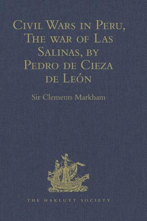 Civil Wars in Peru The war of Las Salinas by Pedro de Cieza de LeÃ³n