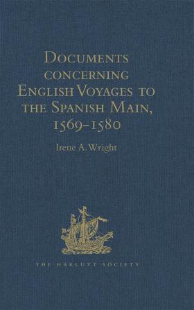 Documents concerning English Voyages to the Spanish Main 1569-1580