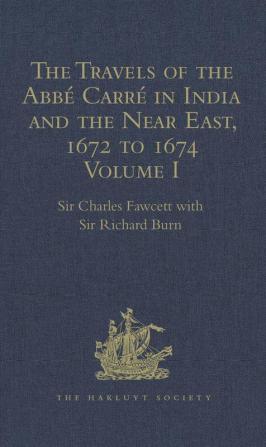 The Travels of the AbbÃ© CarrÃ© in India and the Near East 1672 to 1674