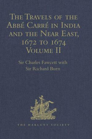 The Travels of the AbbÃ© CarrÃ© in India and the Near East 1672 to 1674