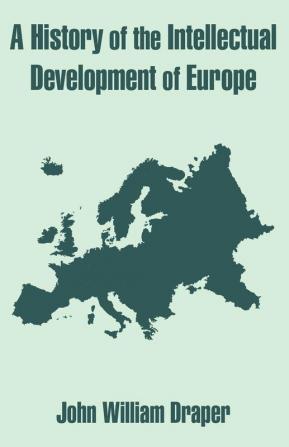 A History of the Intellectual Development of Europe