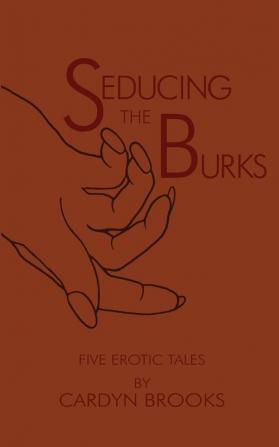 Seducing the Burks: Five Erotic Tales