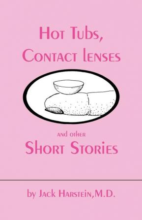 Hot Tubs Contact Lenses and Other Short Stories