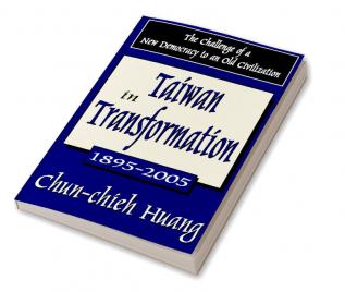 Taiwan in Transformation 1895-2005