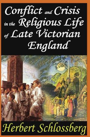 Conflict and Crisis in the Religious Life of Late Victorian England