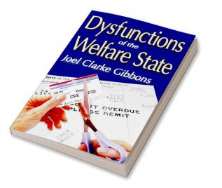 Dysfunctions of the Welfare State