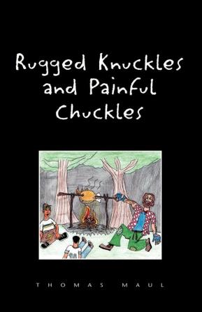 Rugged Nuckles and Painful Chuckles