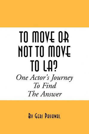 To Move or Not to Move to La? One Actor's Journey to Find the Answer