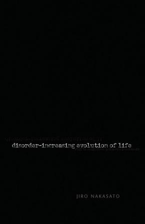 Disorder- Increasing Evolution of Life