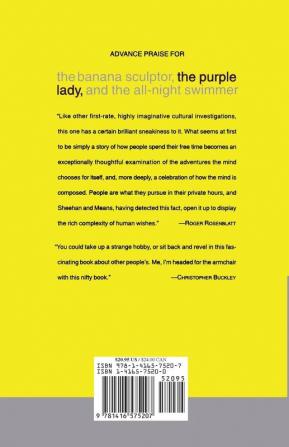 The Banana Sculptor the Purple Lady and the All-Night Swimmer: Hobbies Collecting and Other Passionate Pursuits