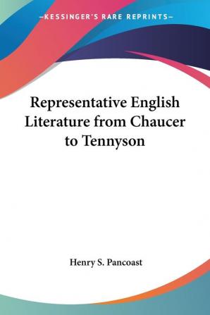 Representative English Literature from Chaucer to Tennyson