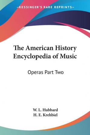 The American History Encyclopedia of Music: Operas Part Two