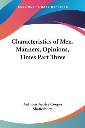 Characteristics of Men Manners Opinions Times Part Three