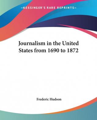 Journalism In The United States From 1690 To 1872