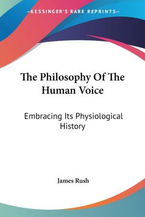 The Philosophy of the Human Voice: Embracing Its Physiological History