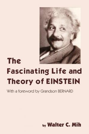 The Fascinating Life and Theory of Einstein