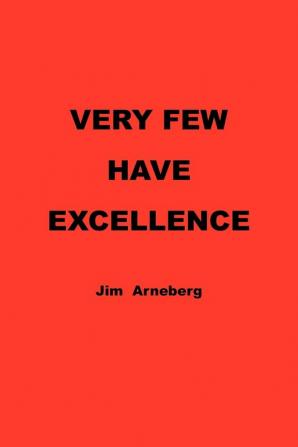 VERY FEW HAVE EXCELLENCE