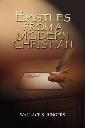 Epistles from A Modern Christian