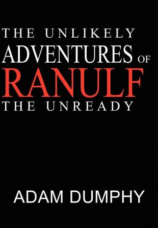 The Unlikely Adventures of Ranulf The Unready