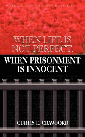 When Life is Not Perfect When Prisonment is Innocent