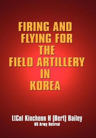 Firing and Flying for the Field Artillery in Korea