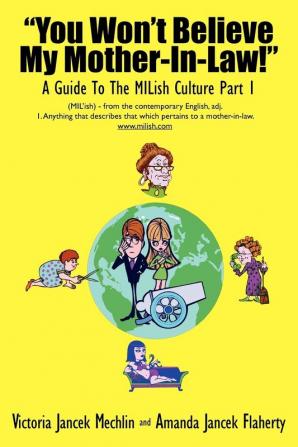 You Won't Believe My Mother-In-Law! a Guide to the Milish Culture