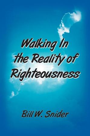 Walking In the Reality of Righteousness