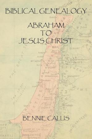 Biblical Genealogy Abraham to Jesus Christ