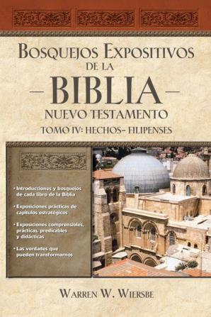 Bosquejos expositivos de la Biblia Tomo IV: Hechos - Filipenses (Bosquejos expositivos de la biblia/ The Bible Exposition Commentary)