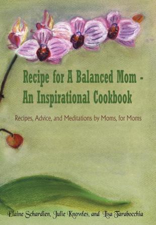 Recipe for A Balanced Mom - An Inspirational Cookbook