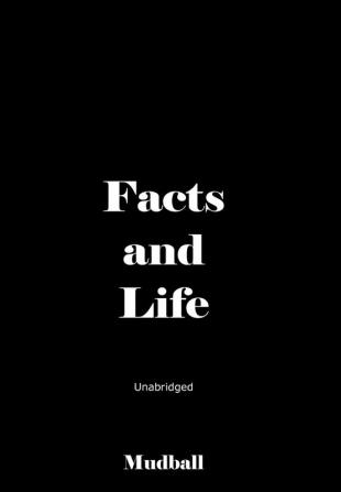 Facts and Life