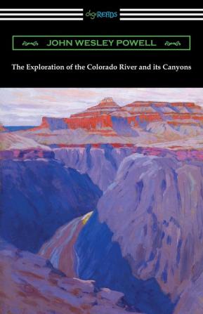 The Exploration of the Colorado River and its Canyons