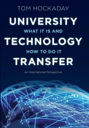 University Technology Transfer – What It Is and How to Do It