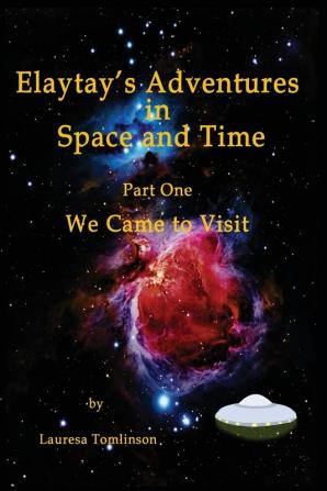 Elaytay's Adventures in Space and time: We Came to Visit