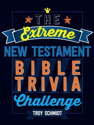 The Extreme New Testament Bible Trivia Challenge