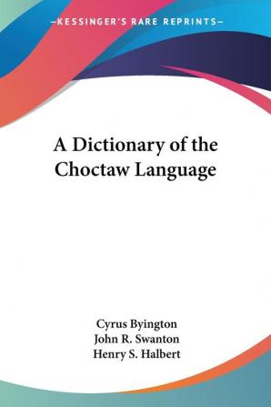 A Dictionary Of The Choctaw Language